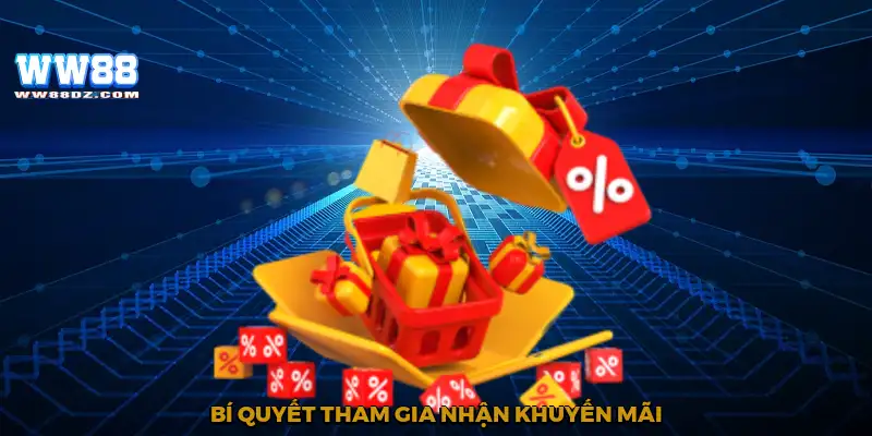 Bí quyết tham gia nhận khuyến mãi